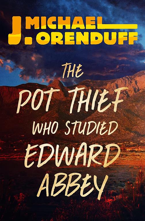 The Pot Thief Who Studied Edward Abbey (The Pot Thief Mysteries)