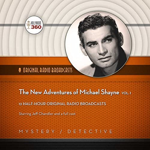 The New Adventures of Michael Shayne, Vol. 1 (Hollywood 360 - Classic Radio Collection)