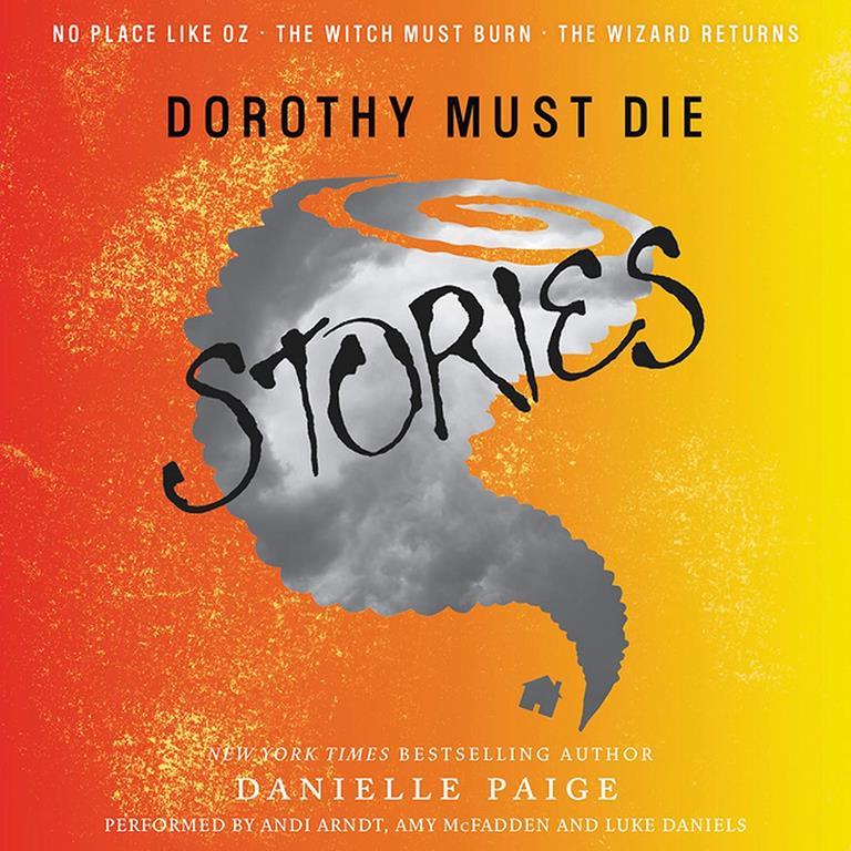 Dorothy Must Die Stories: No Place Like Oz, The Witch Must Burn, The Wizard Returns (Dorothy Must Die Series, Book 0.5)