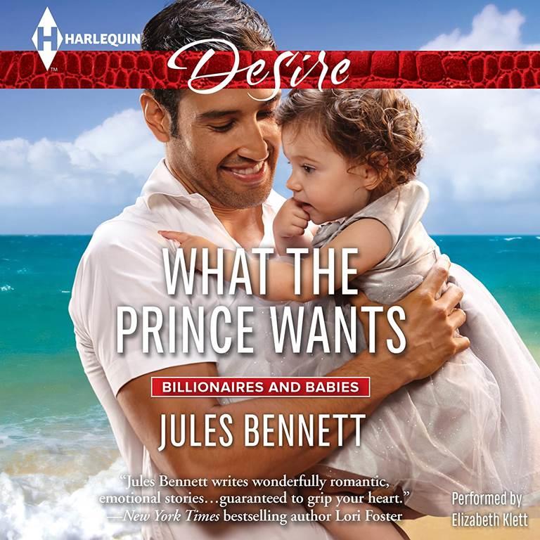 What the Prince Wants (Billionaires and Babies Series, Book 3) (Harlequin Desire: Billionaires and Babies)