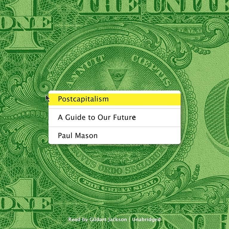 Postcapitalism: A Guide to Our Future