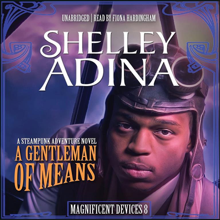 A Gentleman of Means: A Steampunk Adventure Novel (Magnificent Devices Series, Book 8)