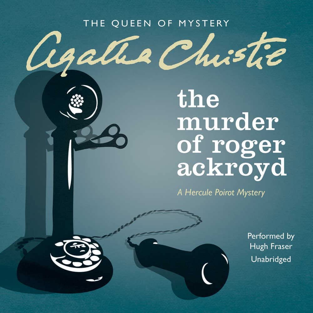 The Murder of Roger Ackroyd: A Hercule Poirot Mystery (Hercule Poirot Mysteries, Book 4) (Hercule Poirot Mysteries (Audio))