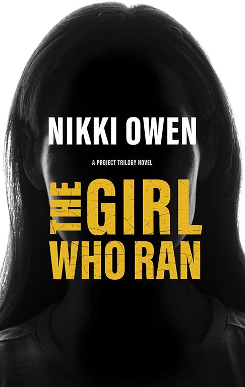 The Girl Who Ran (The Project Trilogy, Book 3) (Project Trilogy, 3)