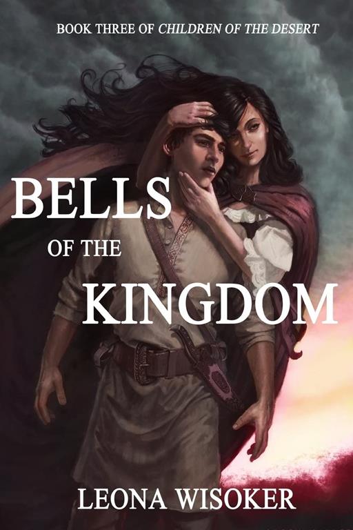 Bells of the Kingdom (Children of the Desert) (Volume 3)