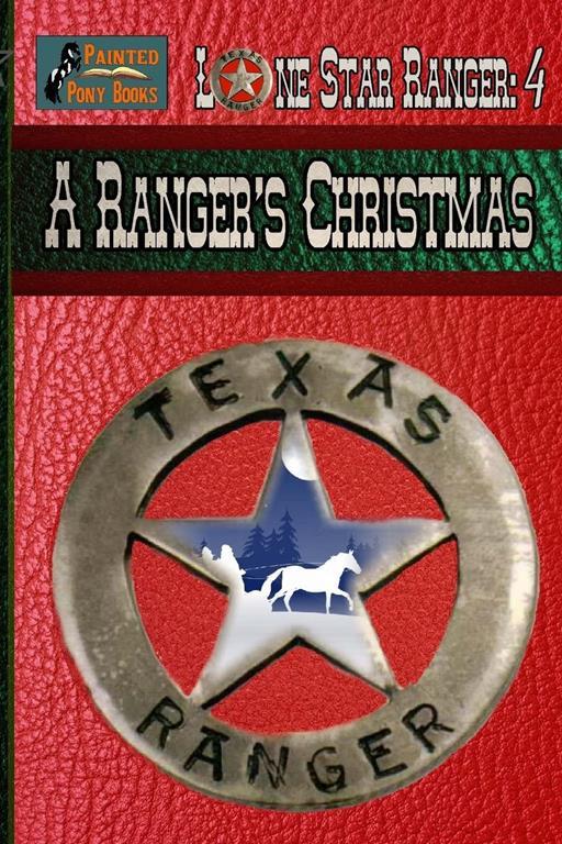 A Ranger's Christmas (Lone Star Ranger) (Volume 4)