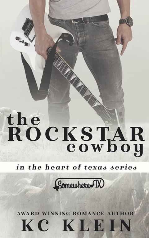 The Cowboy Rock Star: Somewhere Texas Book 1 (Volume 1)