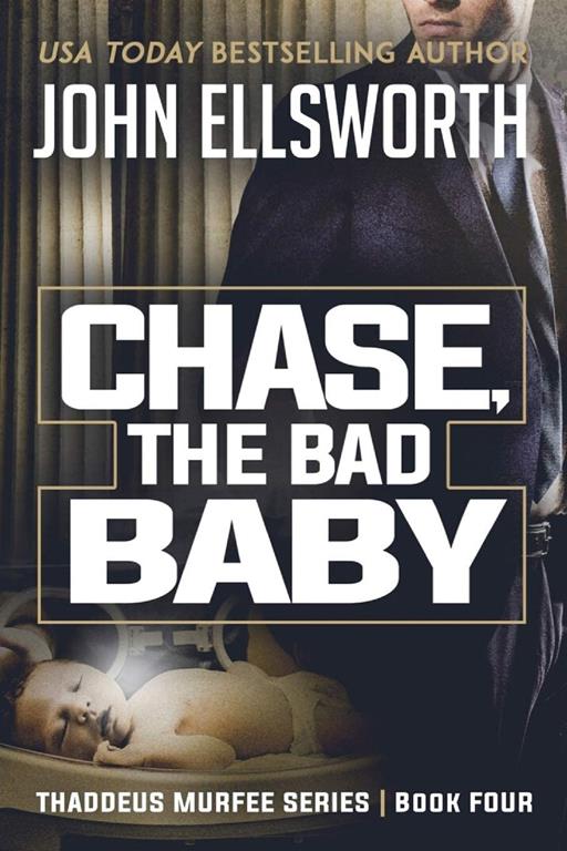 Chase, the Bad Baby (Thaddeus Murfee Legal Thriller Series) (Volume 4)