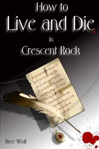 How to Live and Die in Crescent Rock (Crescent Rock Series) (Volume 1)