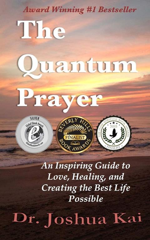 The Quantum Prayer: An Inspiring Guide to Love, Healing, and Creating the Best Life Possible