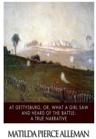 At Gettysburg, or, What a Girl Saw and Heard of the Battle: A True Narrative.