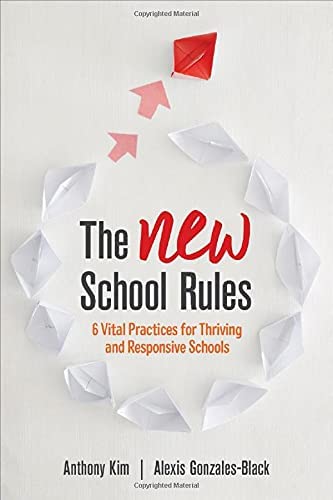 The NEW School Rules: 6 Vital Practices for Thriving and Responsive Schools