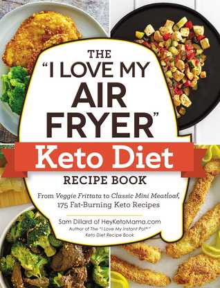 The &quot;I Love My Air Fryer&quot; Keto Diet Recipe Book