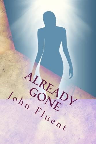 Already Gone: A Passage to the Other Side and Back