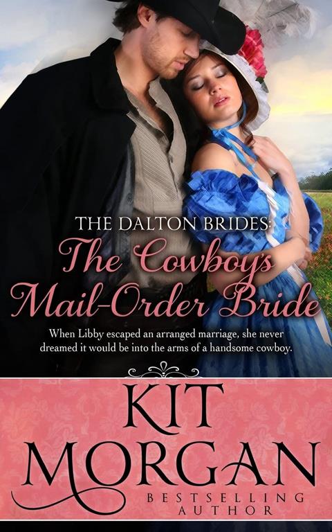 The Cowboy's Mail-Order Bride (The Dalton Brides) (Volume 3)