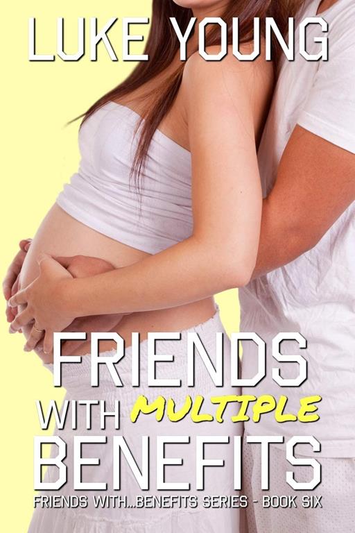 Friends With Multiple Benefits (Friends With Benefits Book 6) (Volume 6)