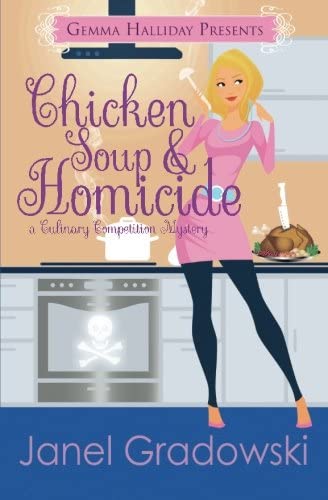 Chicken Soup &amp; Homicide (Culinary Competition Mysteries) (Volume 2)