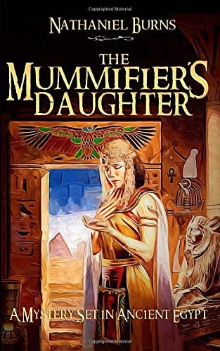 The Mummifier's Daughter: A Mystery Set in Ancient Egypt (The Mummifier's Daughter Series)