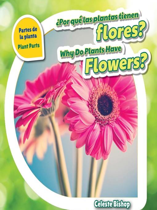 ¿Por qué las plantas tienen flores? / Why Do Plants Have Flowers?