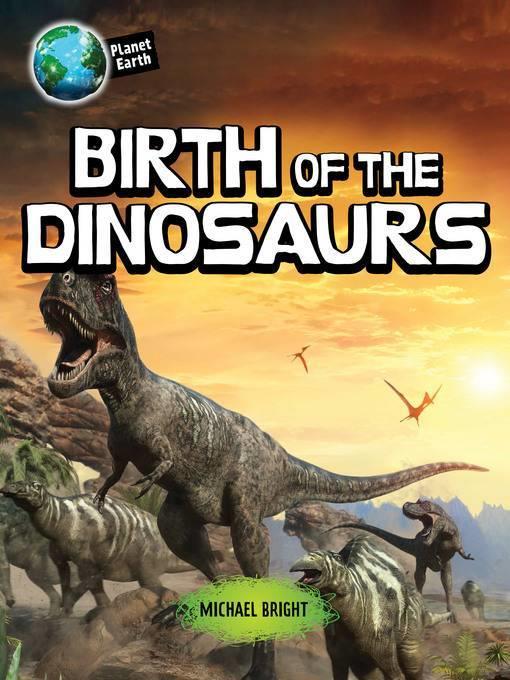 Birth of the Dinosaurs