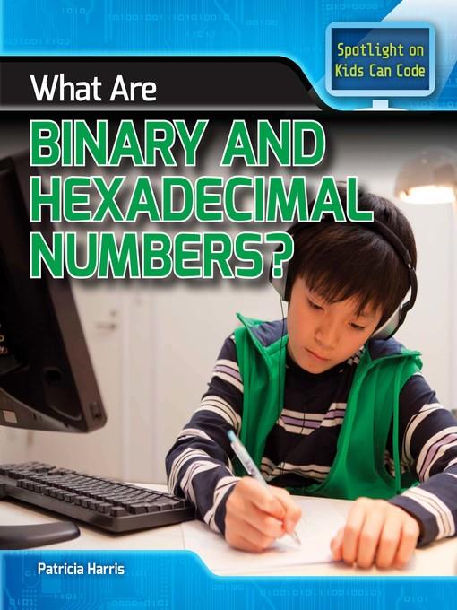 What Are Binary and Hexadecimal Numbers?