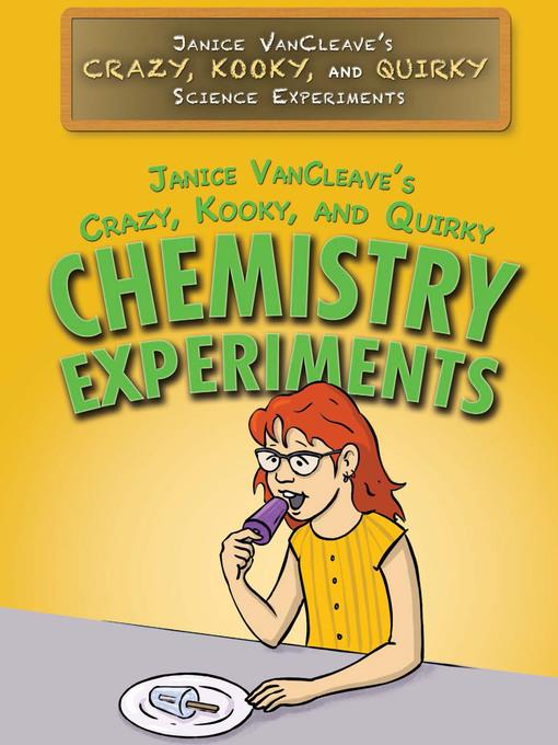 Janice VanCleave's Crazy, Kooky, and Quirky Chemistry Experiments