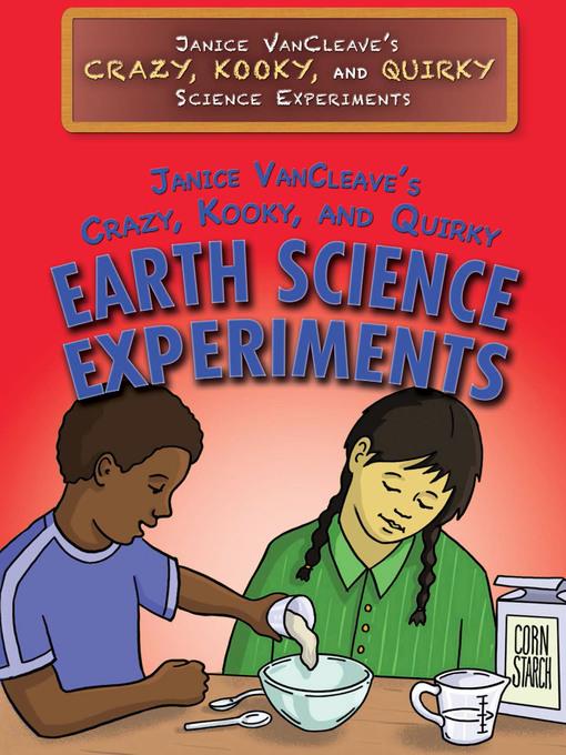 Janice VanCleave's Crazy, Kooky, and Quirky Earth Science Experiments