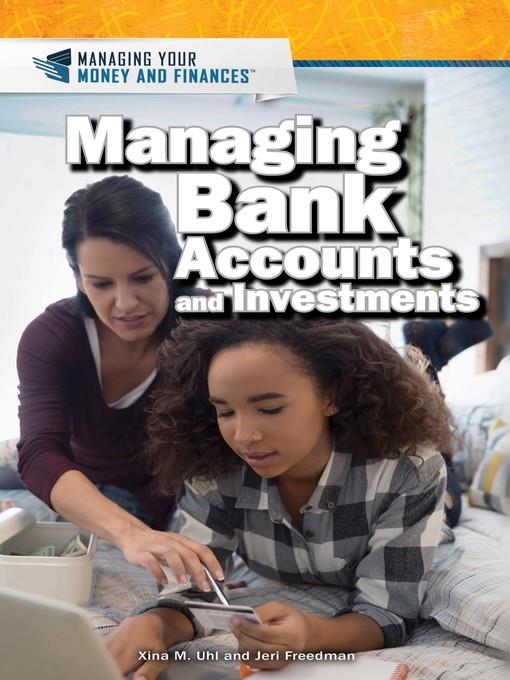 Managing Bank Accounts and Investments