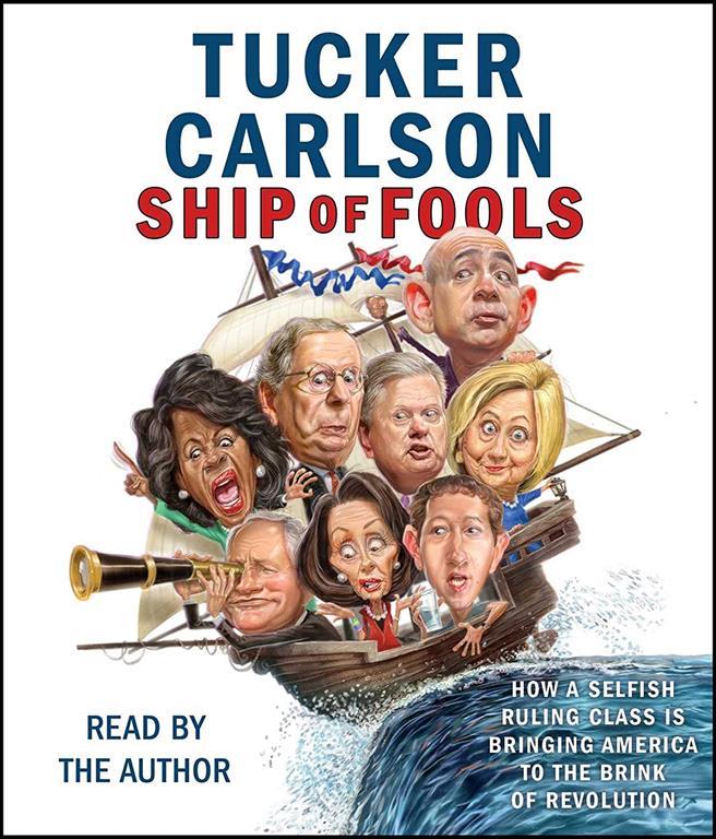 Ship of Fools: How a Selfish Ruling Class Is Bringing America to the Brink of Revolution