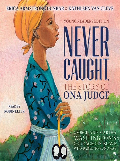 Never Caught, the Story of Ona Judge