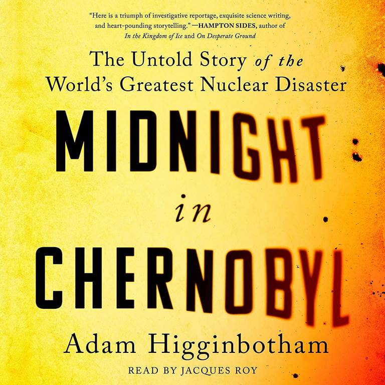 Midnight in Chernobyl: The Untold Story of the World's Greatest Nuclear Disaster