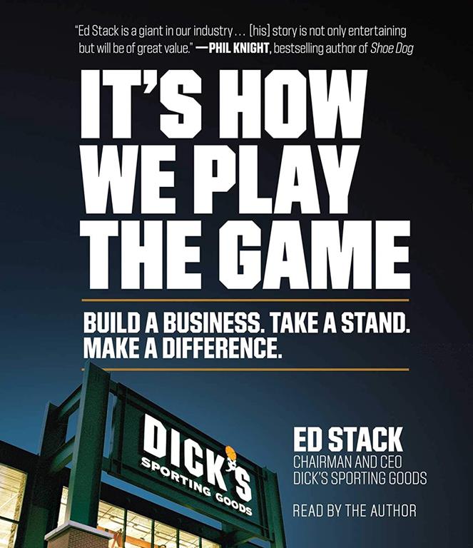 It's How We Play the Game: Build a Business. Take a Stand. Make a Difference.