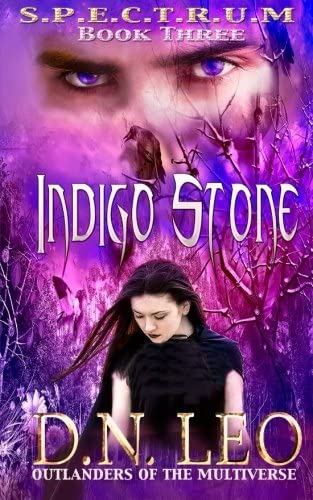 Indigo Stone (Spectrum Series - Book 3): Outlanders of the Multiverse (Volume 3)