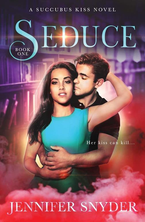 Seduce (A Succubus Kiss Novel) (Volume 1)