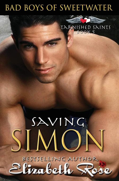 Saving Simon (Bad Boys of Sweetwater: Tarnished Saints Series) (Volume 5)