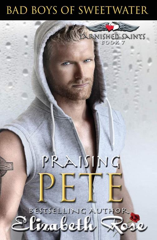 Praising Pete (Bad Boys of Sweetwater: Tarnished Saints Series) (Volume 7)