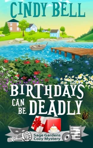 Birthdays Can Be Deadly (Sage Gardens Cozy Mystery) (Volume 1)