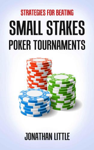 Strategies for Beating Small Stakes Poker Tournaments