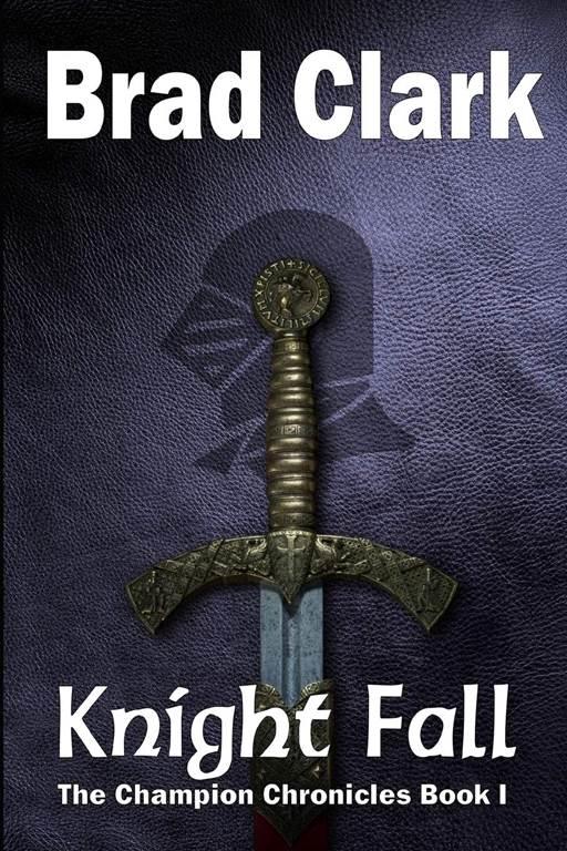 Knight Fall (Champion Chronicles) (Volume 1)