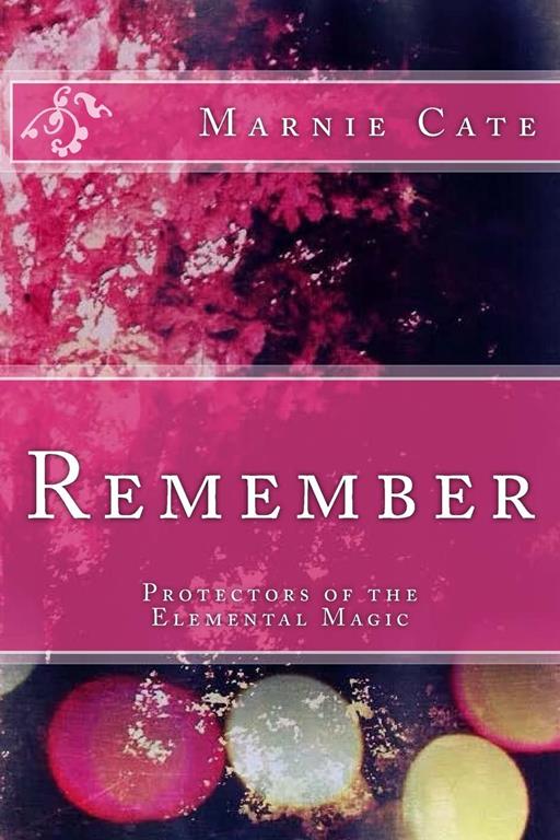 Remember: Protectors of the Elemental Magic (Volume 1)