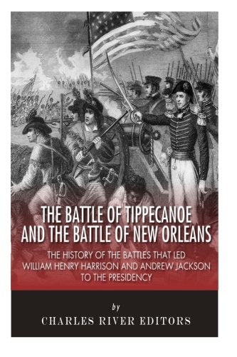 The Battle of Tippecanoe and the Battle of New Orleans