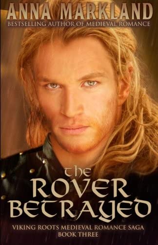 The Rover Betrayed (Viking Roots Medieval Romance Saga) (Volume 3)