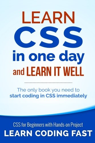 Learn CSS in One Day and Learn It Well (Includes HTML5)