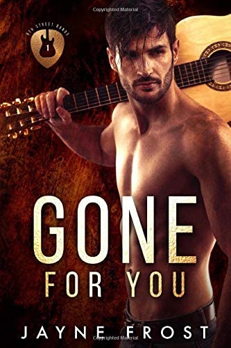 Gone for You: Sixth Street Bands Contemporary Romance Series (Volume 1)