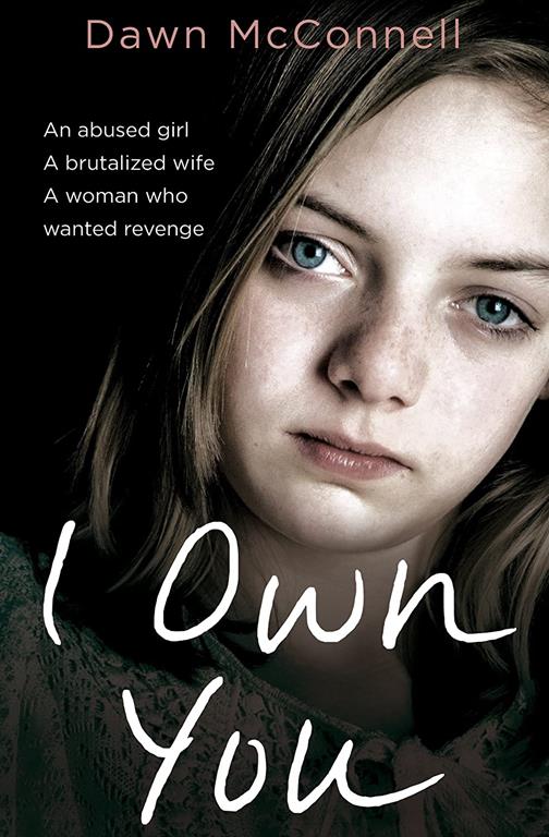 I Own You: She Was an Abused Girl and a Battered Wife - Until the Day She Fought Back