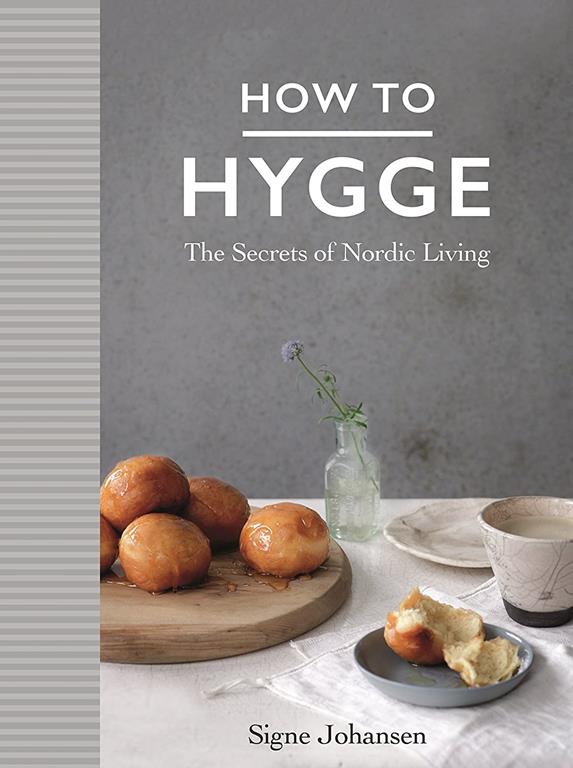 How to Hygge The Secrets of Nordic Living /anglais (BLUEBIRD)