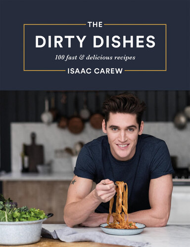 The dirty dishes : 100 fast and delicious recipes