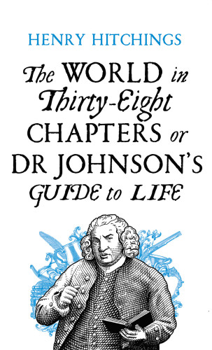 The world in thirty-eight chapters or Dr. Johnson's guide to life