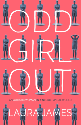 Odd girl out : an autistic woman in a neurotypical world