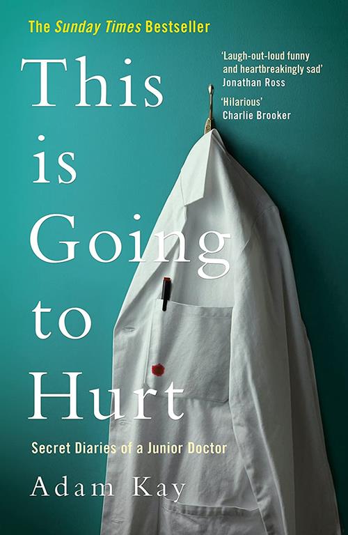 This is Going to Hurt: Secret Diaries of a Junior Doctor